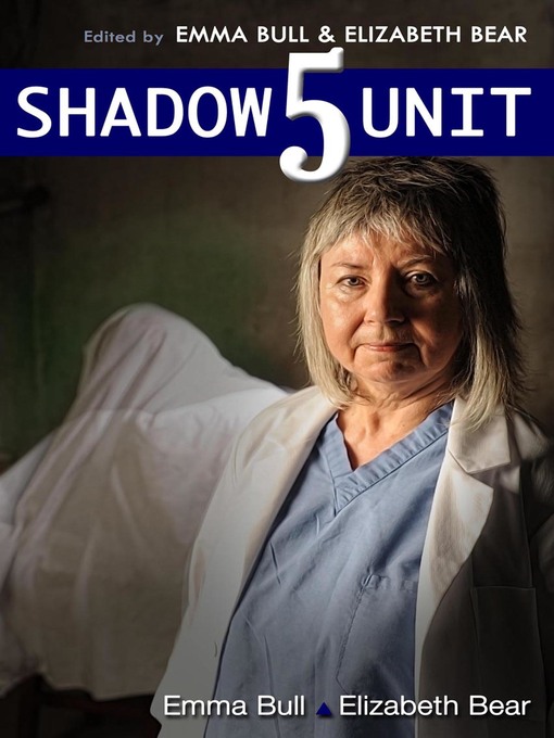 Title details for Shadow Unit 5 by Emma Bull - Available